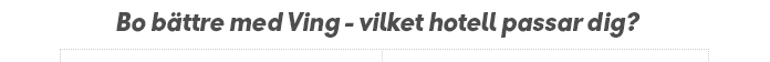 Bo bättre med Ving - vilket hotell passar dig?